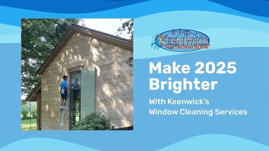 Keenwick’s home window cleaning: A brighter 2025 starts with us!